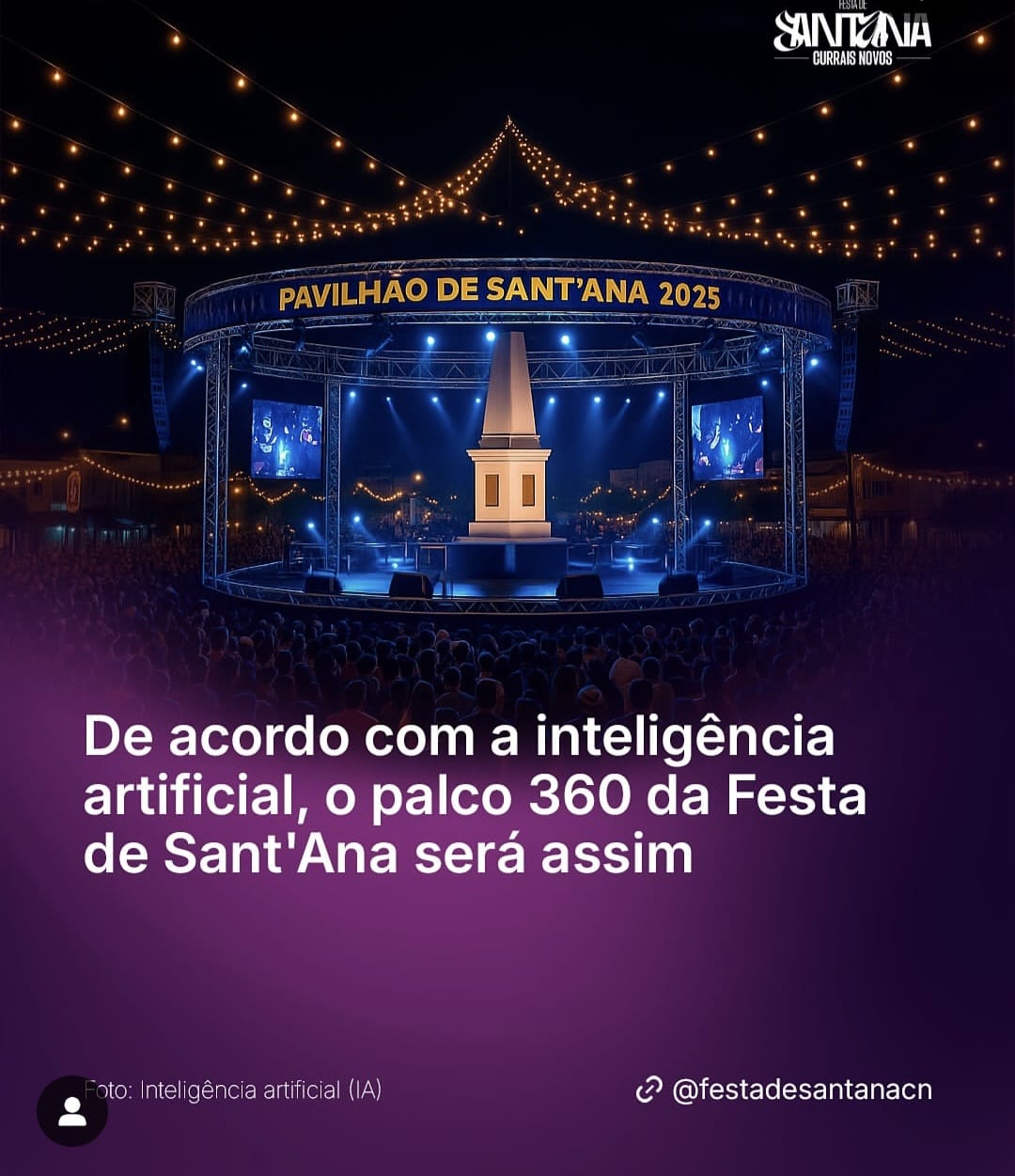 [NOVIDADE INCRÍVEL PARA 2025]Palco 360° no Pavilhão de Sant’Ana com Obelisco no centro encanta com visual futurista!