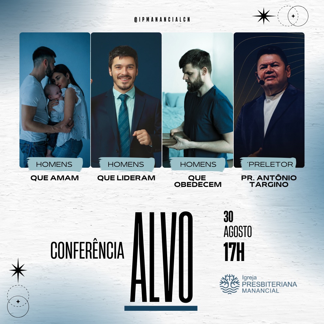 Igreja Presbiteriana Manancial promove Conferência ALVO com foco em Homens que Amam, que Lideram e que Obedecem
