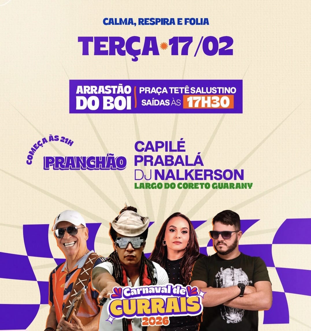 Capilé, Prabalá e DJ Nalkerson encerram o Carnaval de Currais 2026 nesta terça-feira